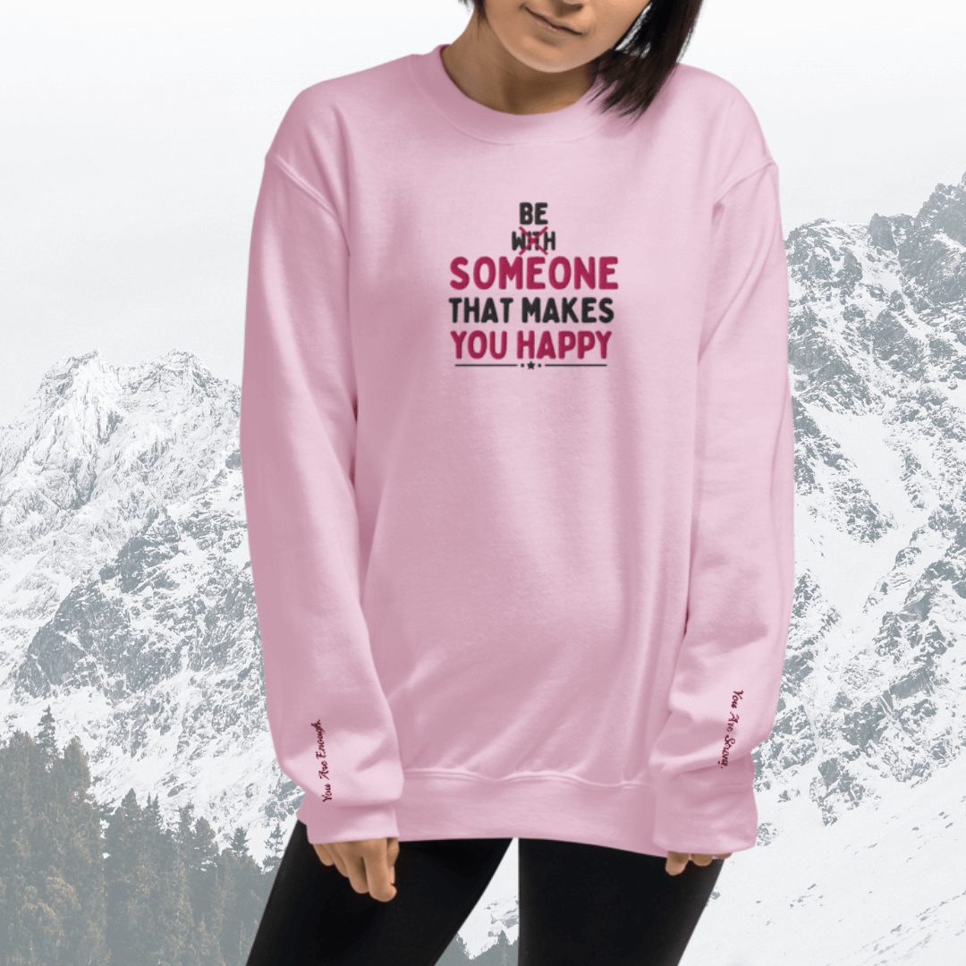 Be Someone That Makes You Happy - Unisex Sweatshirt (with Wrist and Centre Chest Embroidery)