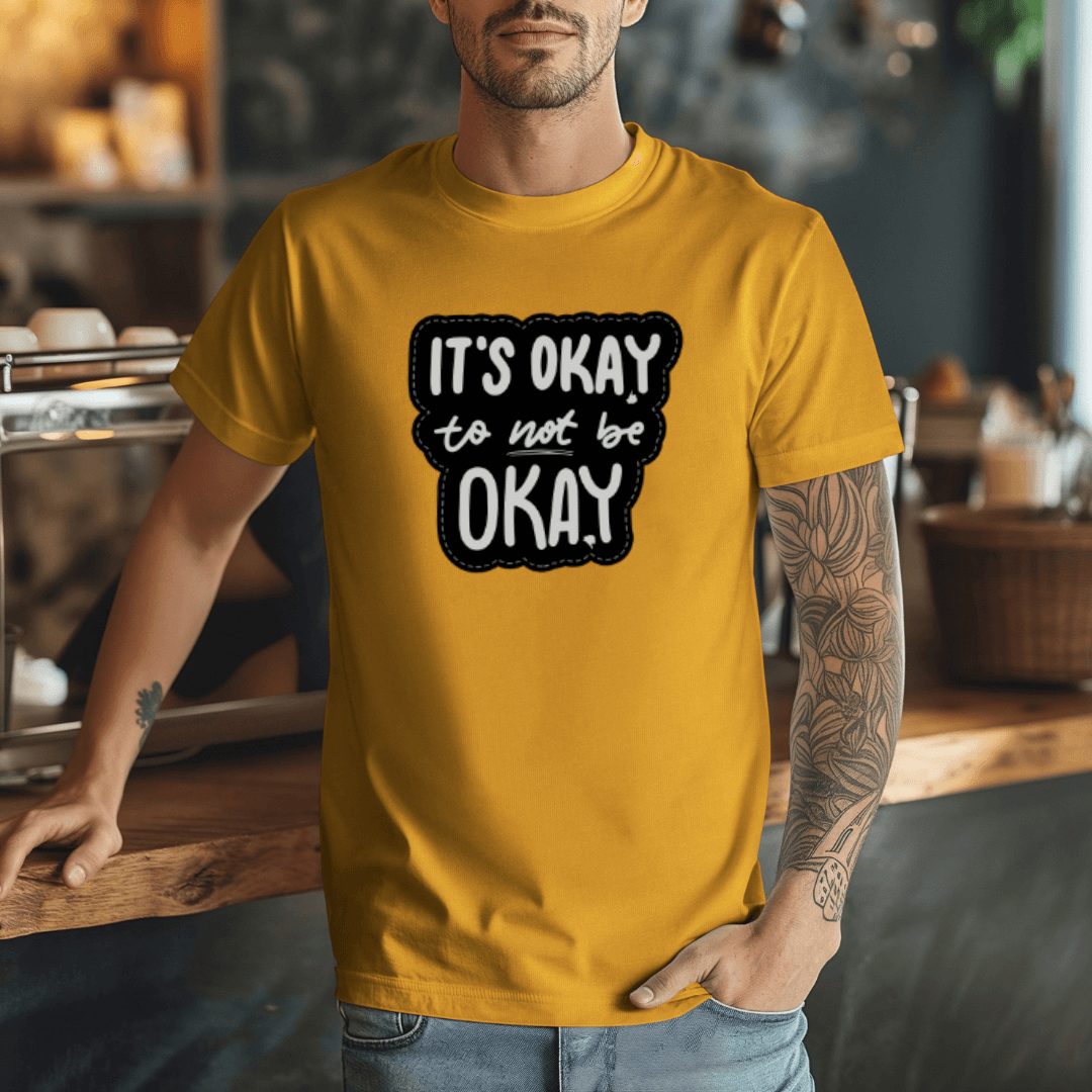 It's Okay to not be Okay - Unisex T-shirt