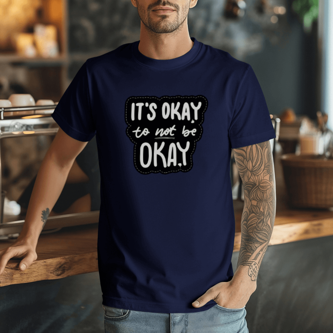 It's Okay to not be Okay - Unisex T-shirt