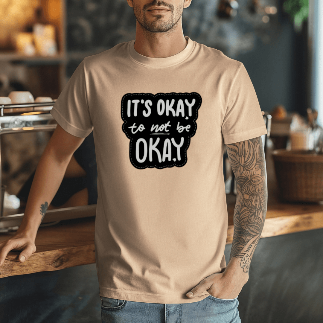 It's Okay to not be Okay - Unisex T-shirt