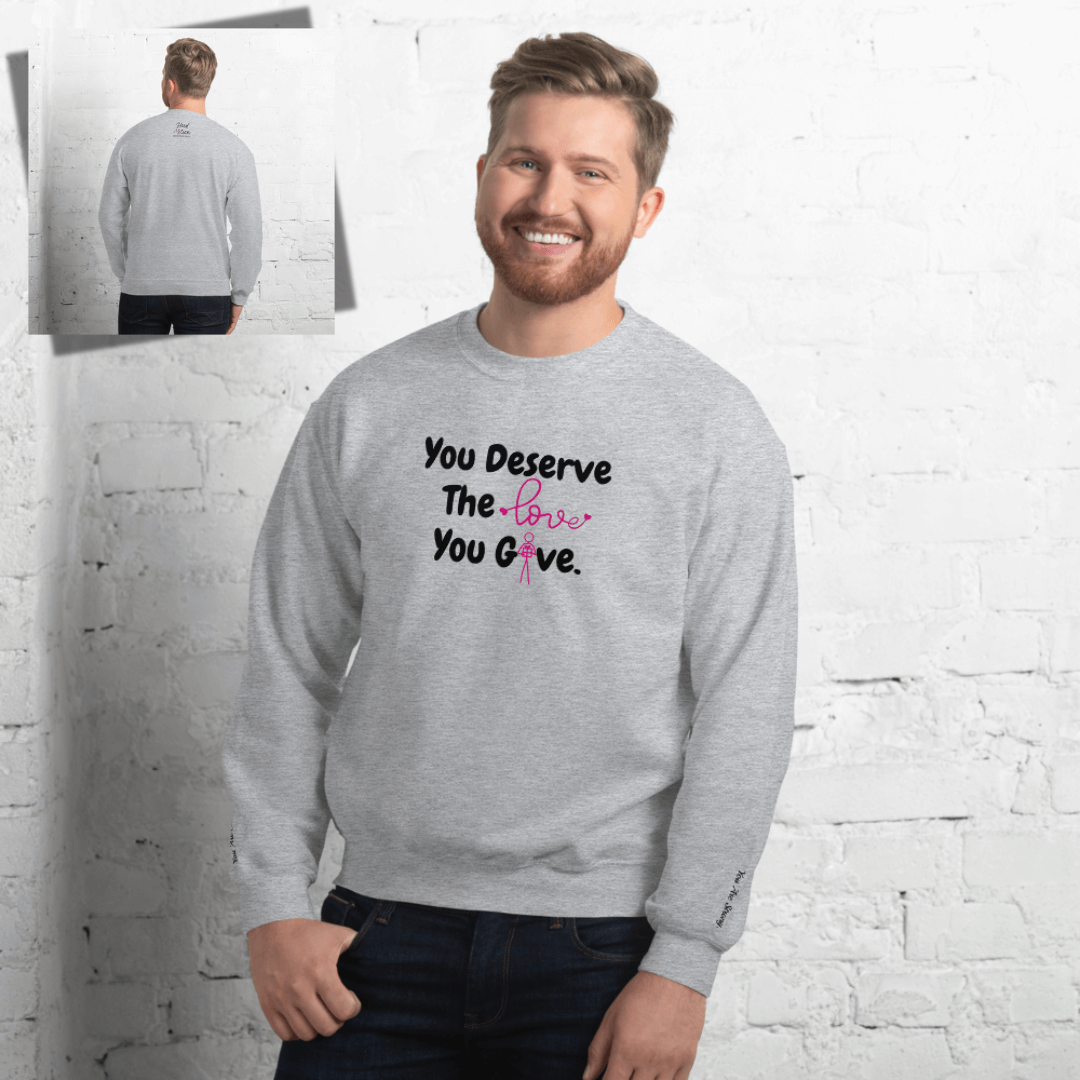 You Deserve The Love You Give v1 - Unisex Sweatshirt (with Wrist Embroidery)