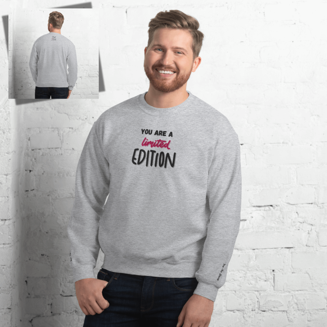 You Are a Limited Edition - Unisex Sweatshirt (with Centre Chest and Wrist Embroidery)