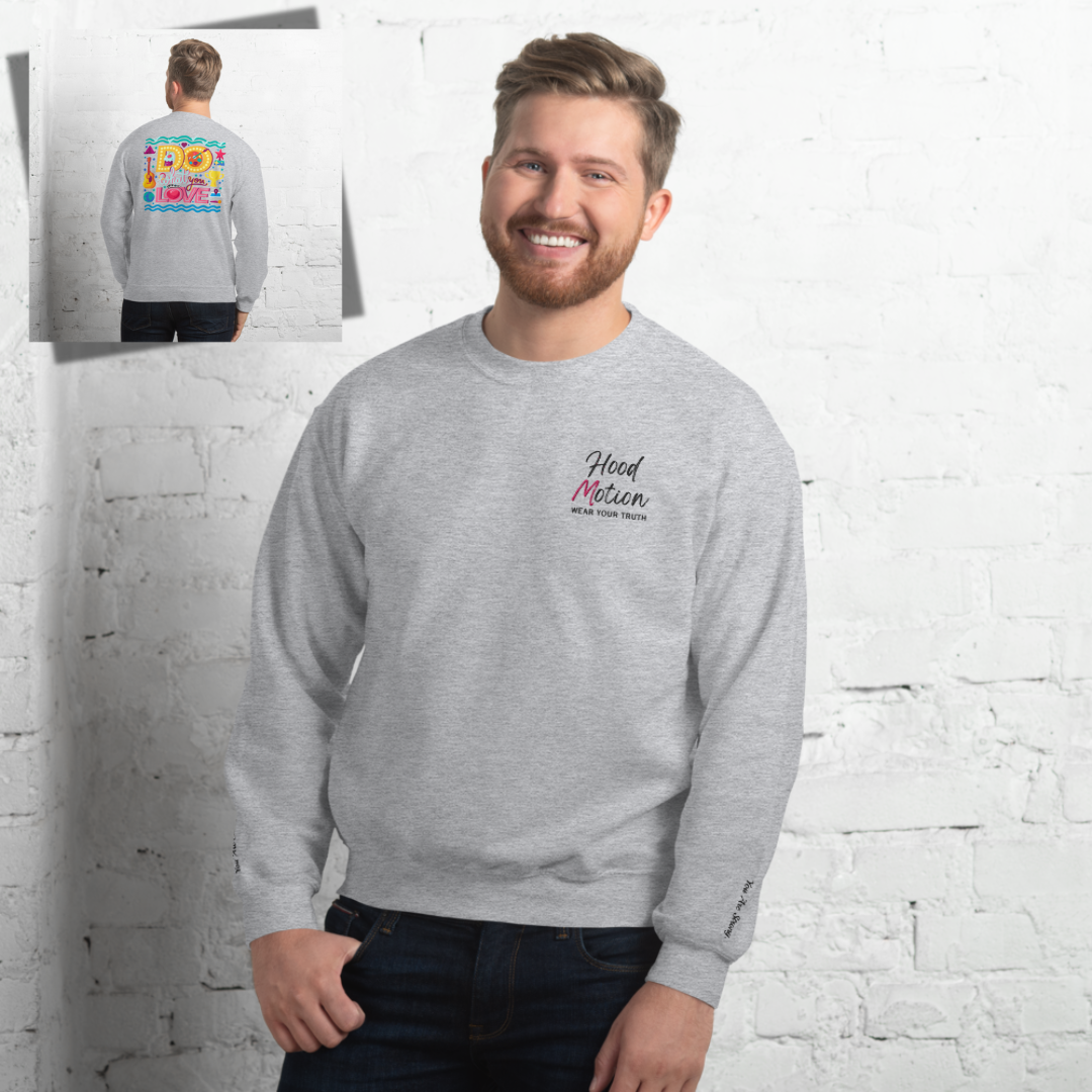 Do What You Love - Unisex Sweatshirt (with Left Chest and Wrist Embroidery + Back print)