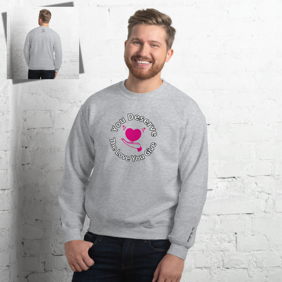 You Deserve The Love You Give v2 - Unisex Sweatshirt (with Wrist Embroidery)