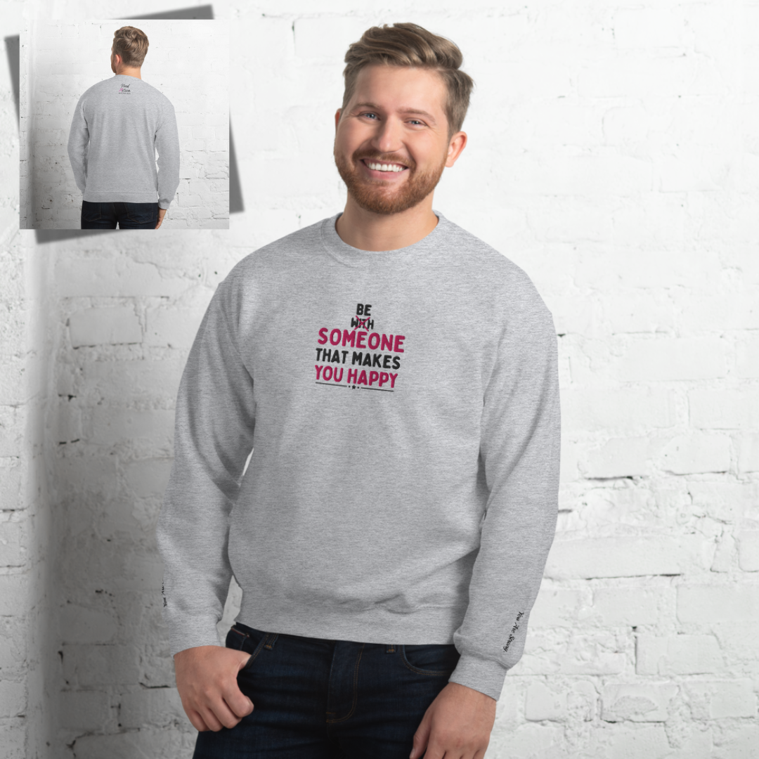 Be Someone That Makes You Happy - Unisex Sweatshirt (with Wrist and Centre Chest Embroidery)