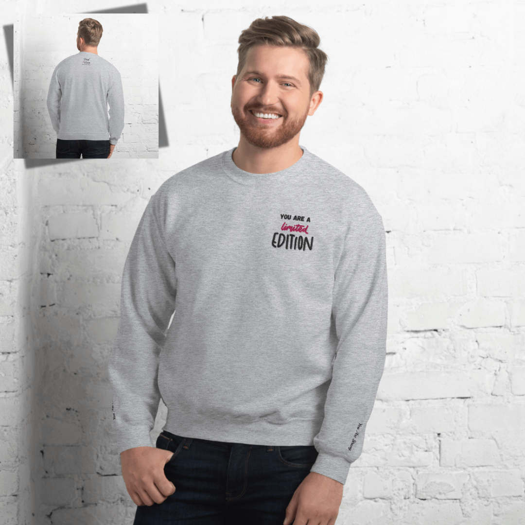 You Are a Limited Edition - Unisex Sweatshirt (with Left Chest and Wrist Embroidery)