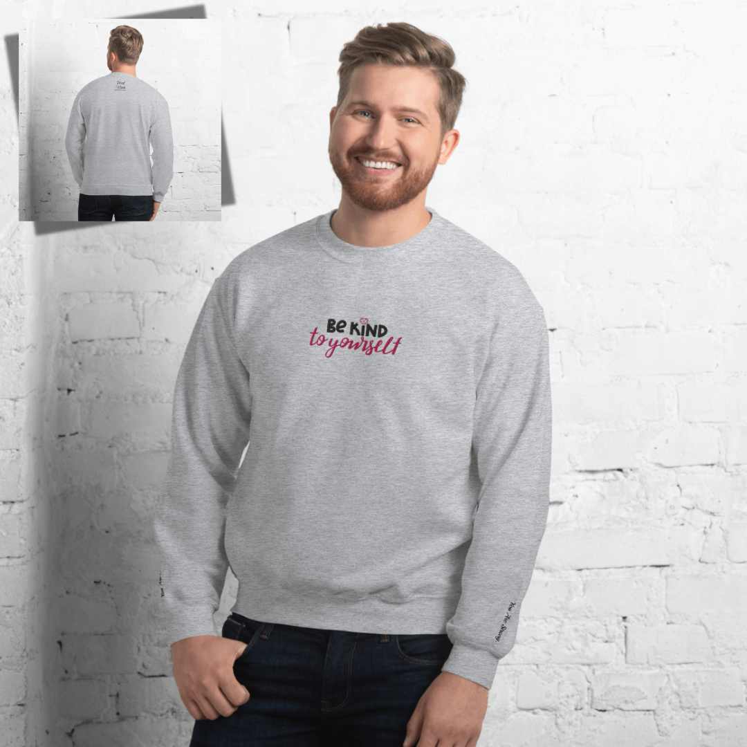 Be Kind To Yourself - Unisex Sweatshirt with (Centre Chest and Wrist Embroidery)v2