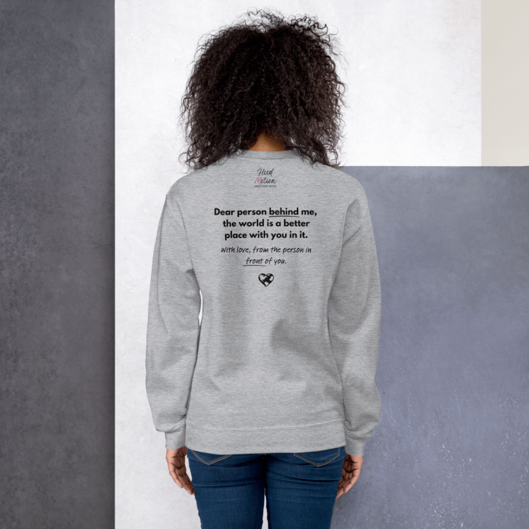 Dear Person behind me (B) I Be Kind to yourself (F) - Unisex Sweatshirt
