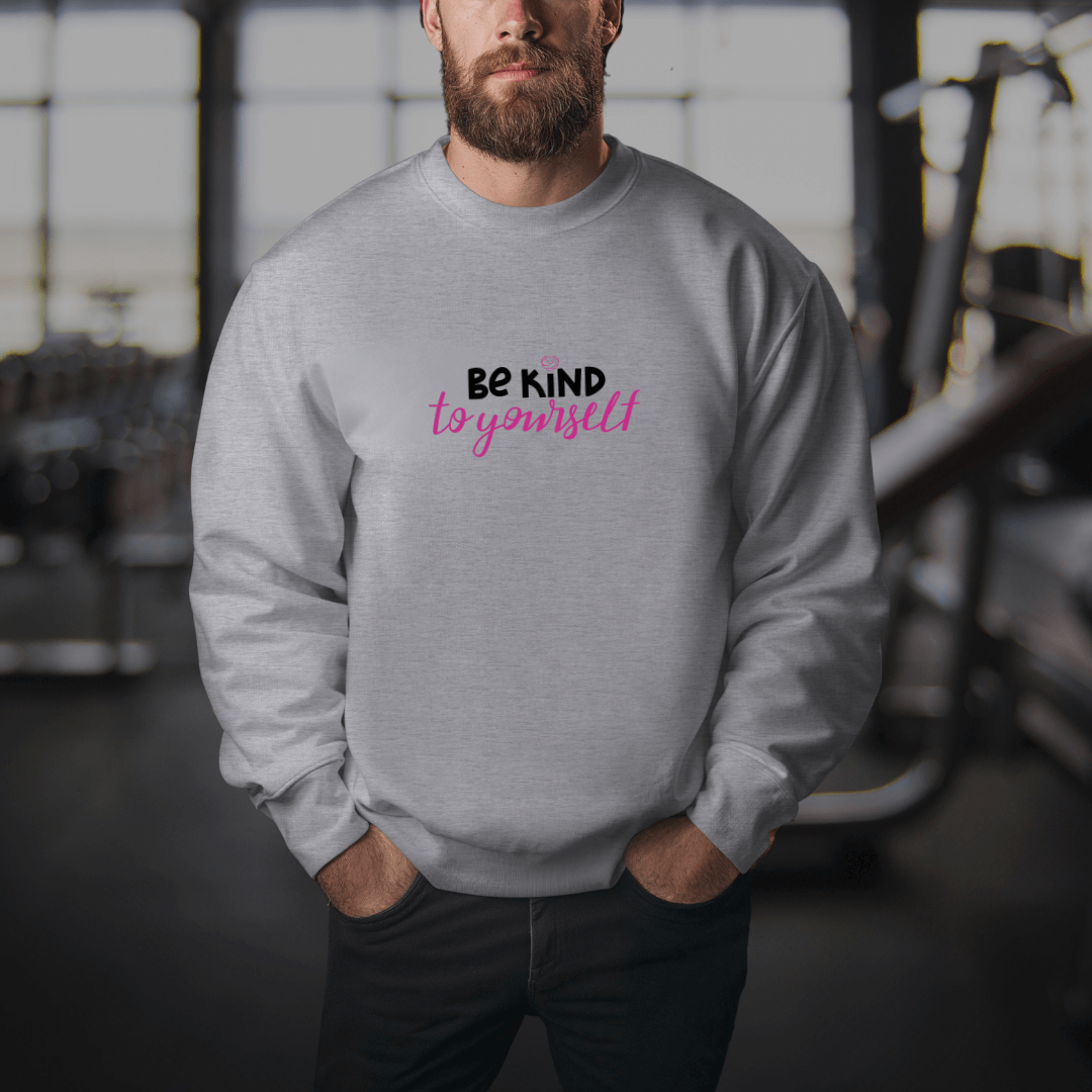 Be Kind To Yourself - Unisex Sweatshirt