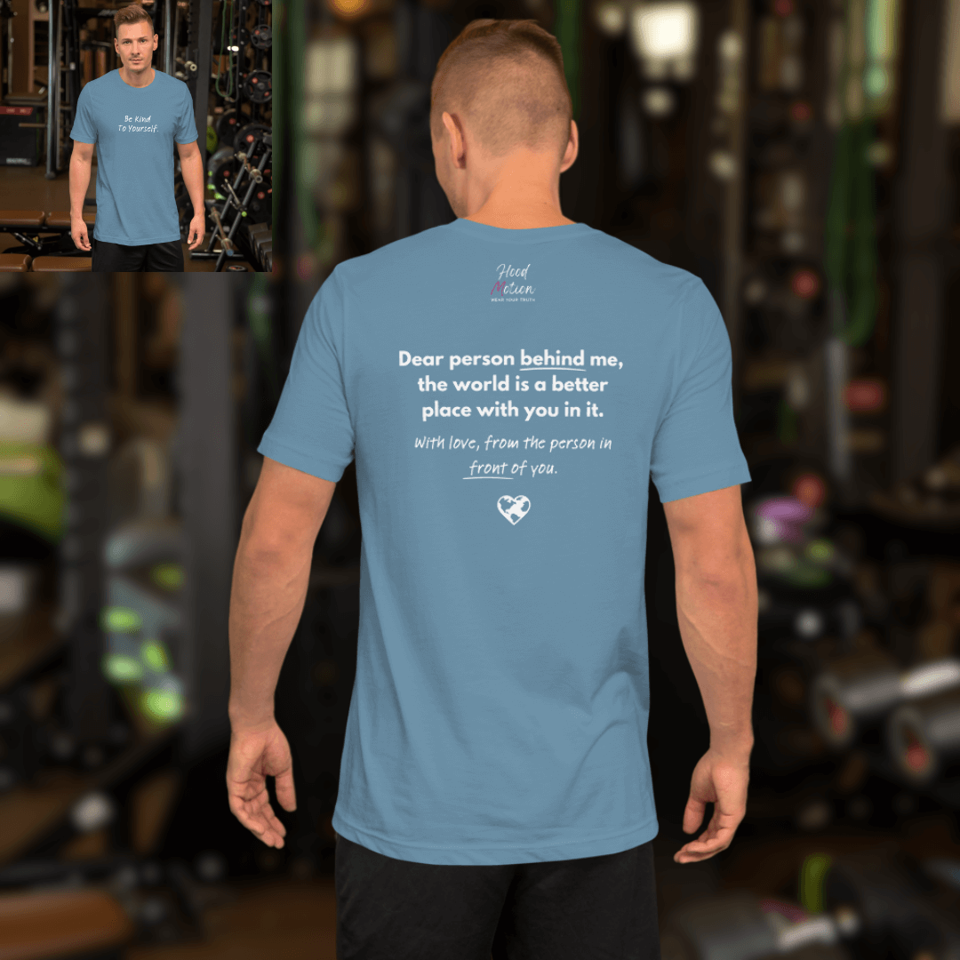 Dear Person Behind Me (B) I Be Kind to Yourself (F) - Unisex T-shirt