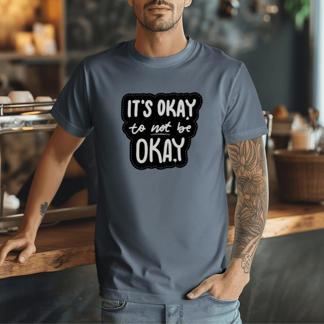 It's Okay to not be Okay - Unisex T-shirt