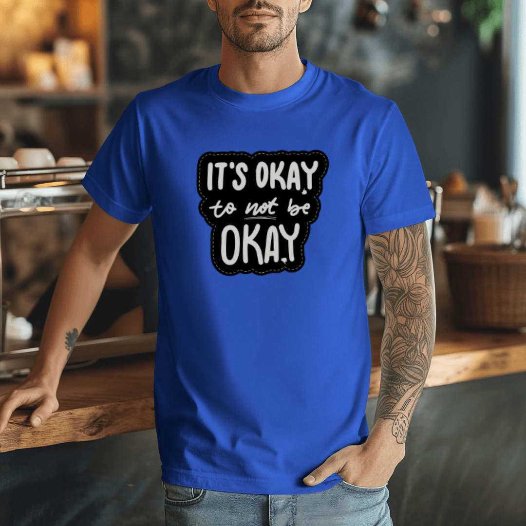 It's Okay to not be Okay - Unisex T-shirt