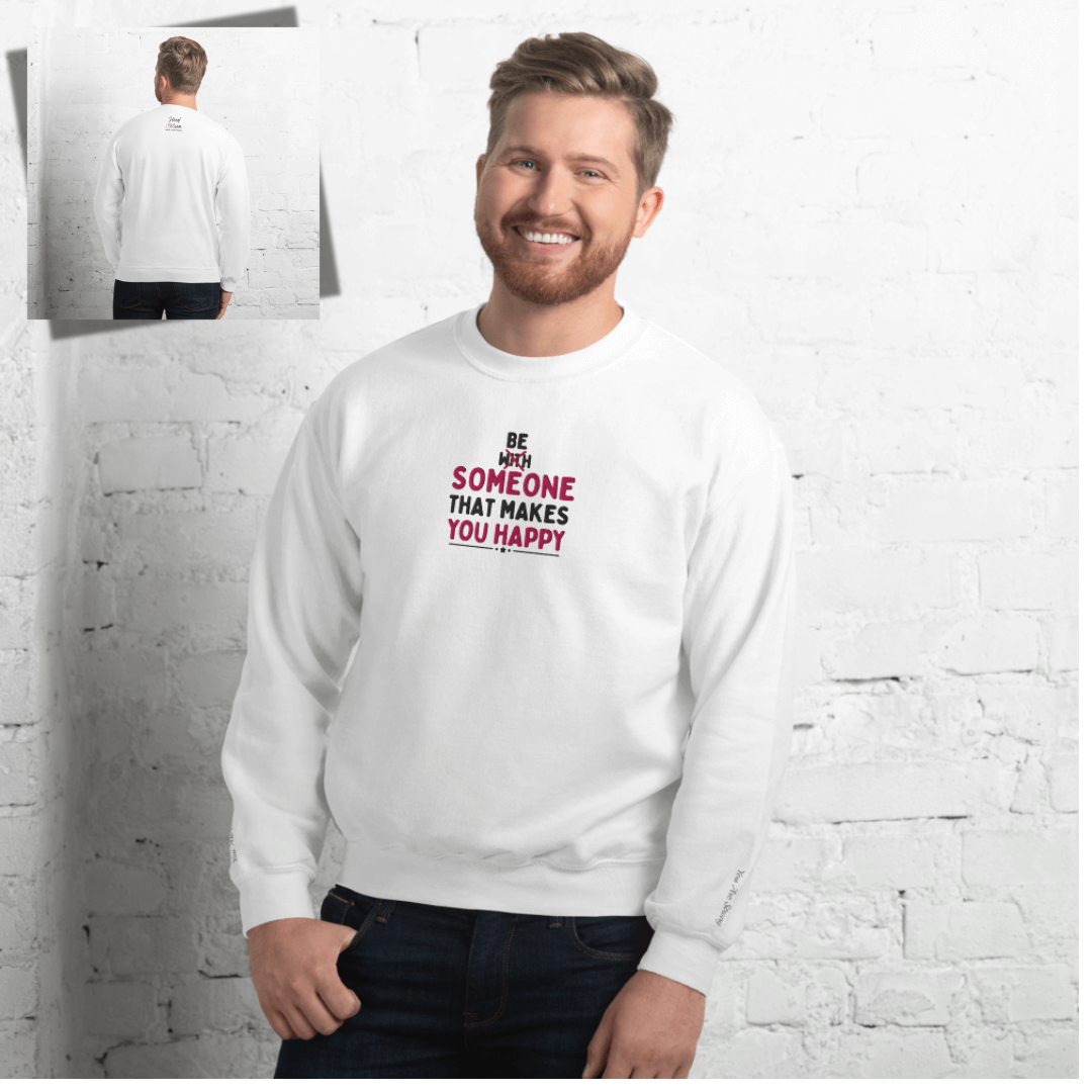 Be Someone That Makes You Happy - Unisex Sweatshirt (with Wrist and Centre Chest Embroidery)