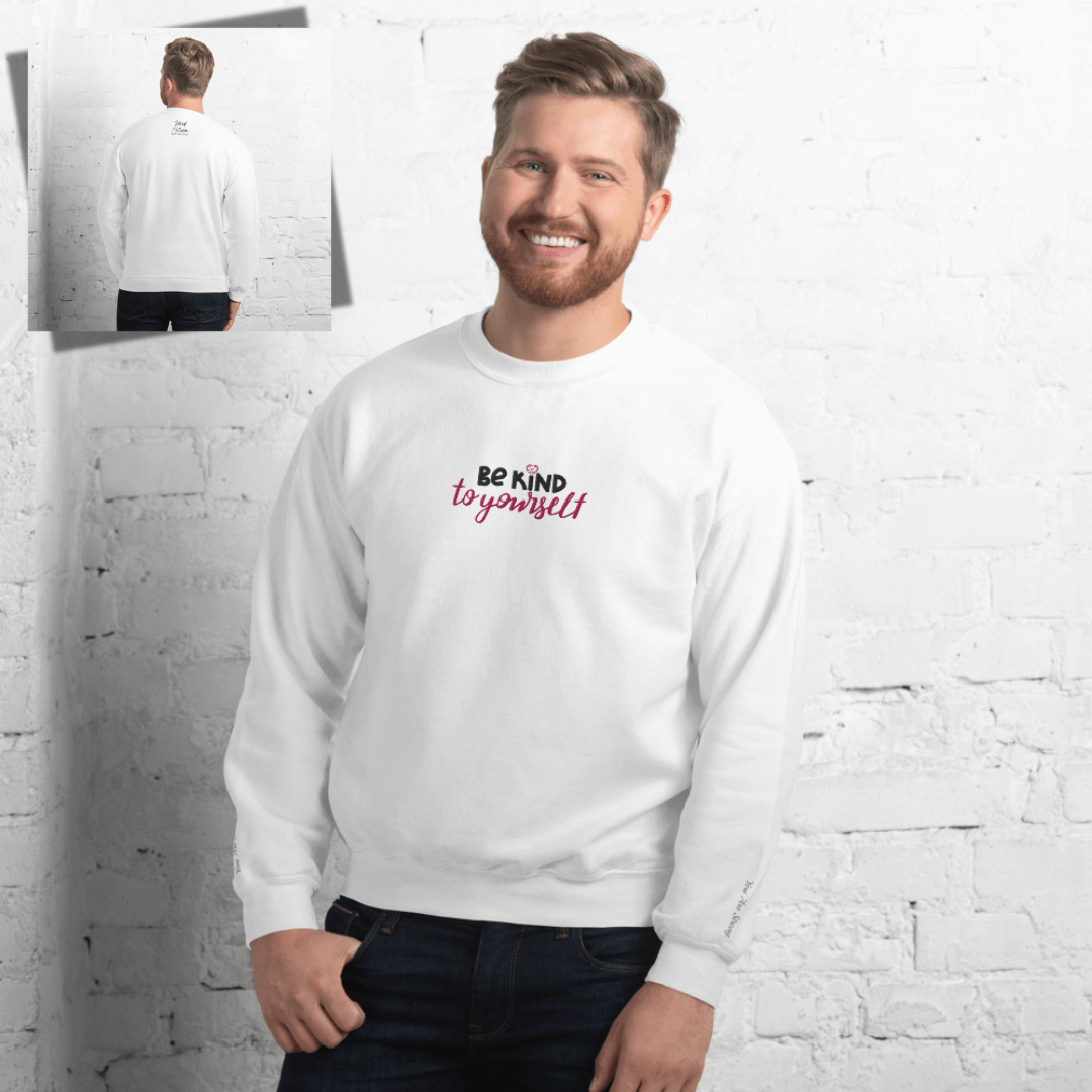 Be Kind To Yourself - Unisex Sweatshirt with (Centre Chest and Wrist Embroidery)v2