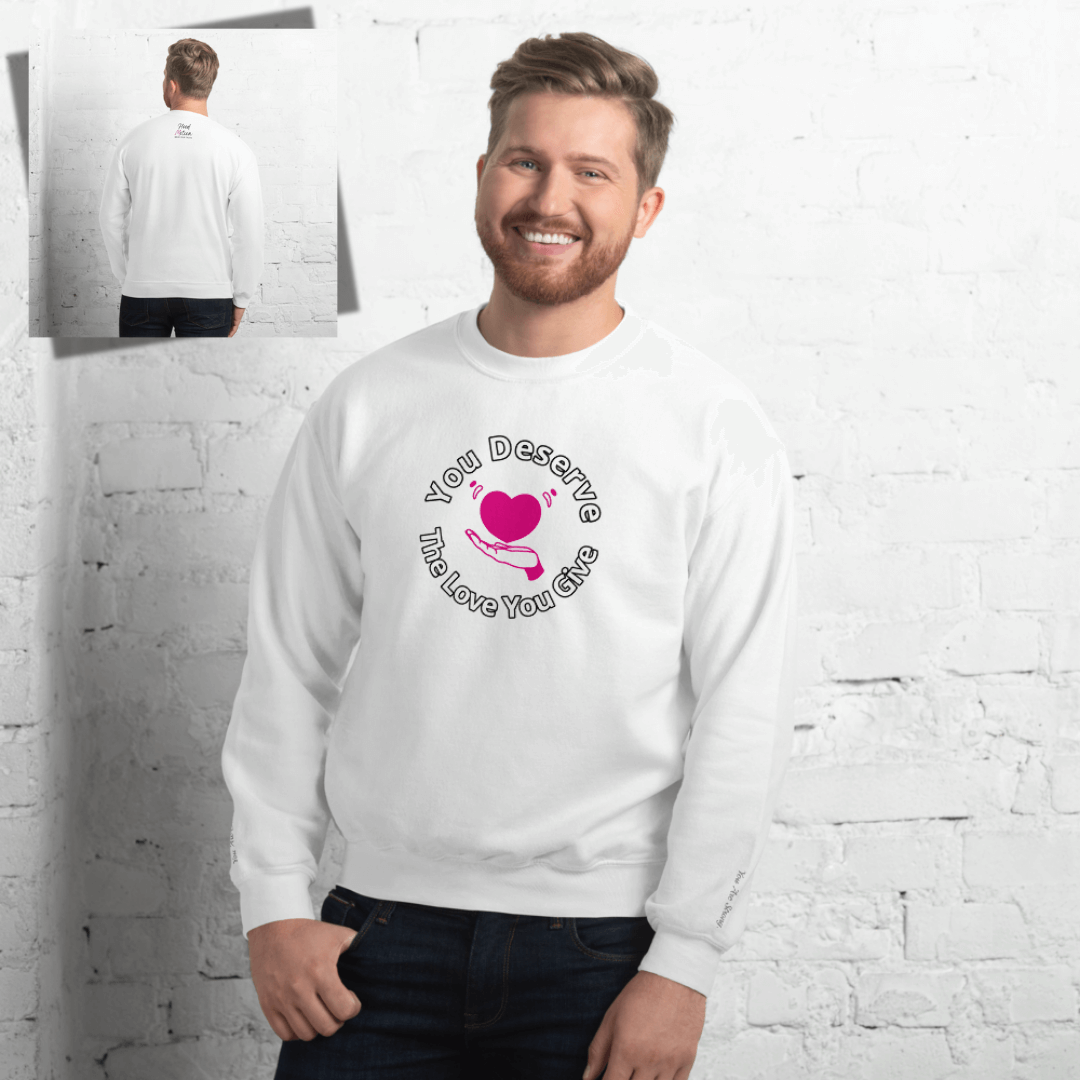 You Deserve The Love You Give v2 - Unisex Sweatshirt (with Wrist Embroidery)
