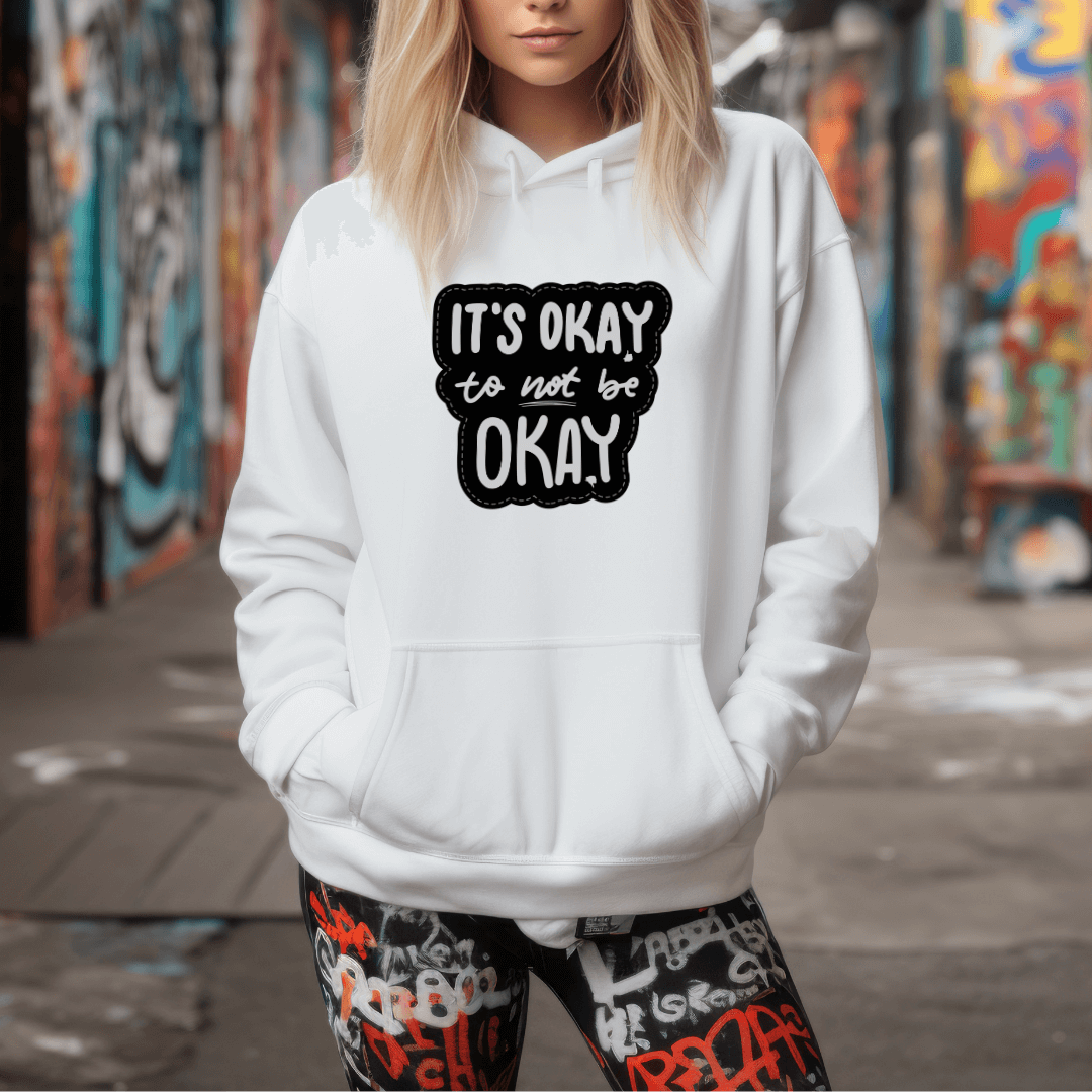 It's Okay to not be Okay - Unisex Hoodie