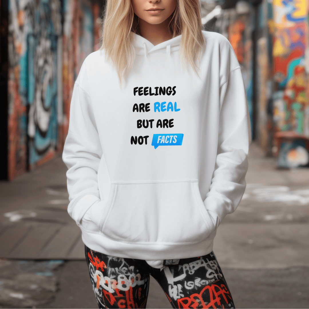 Feelings Are Real But Are Not Facts - Unisex Hoodie