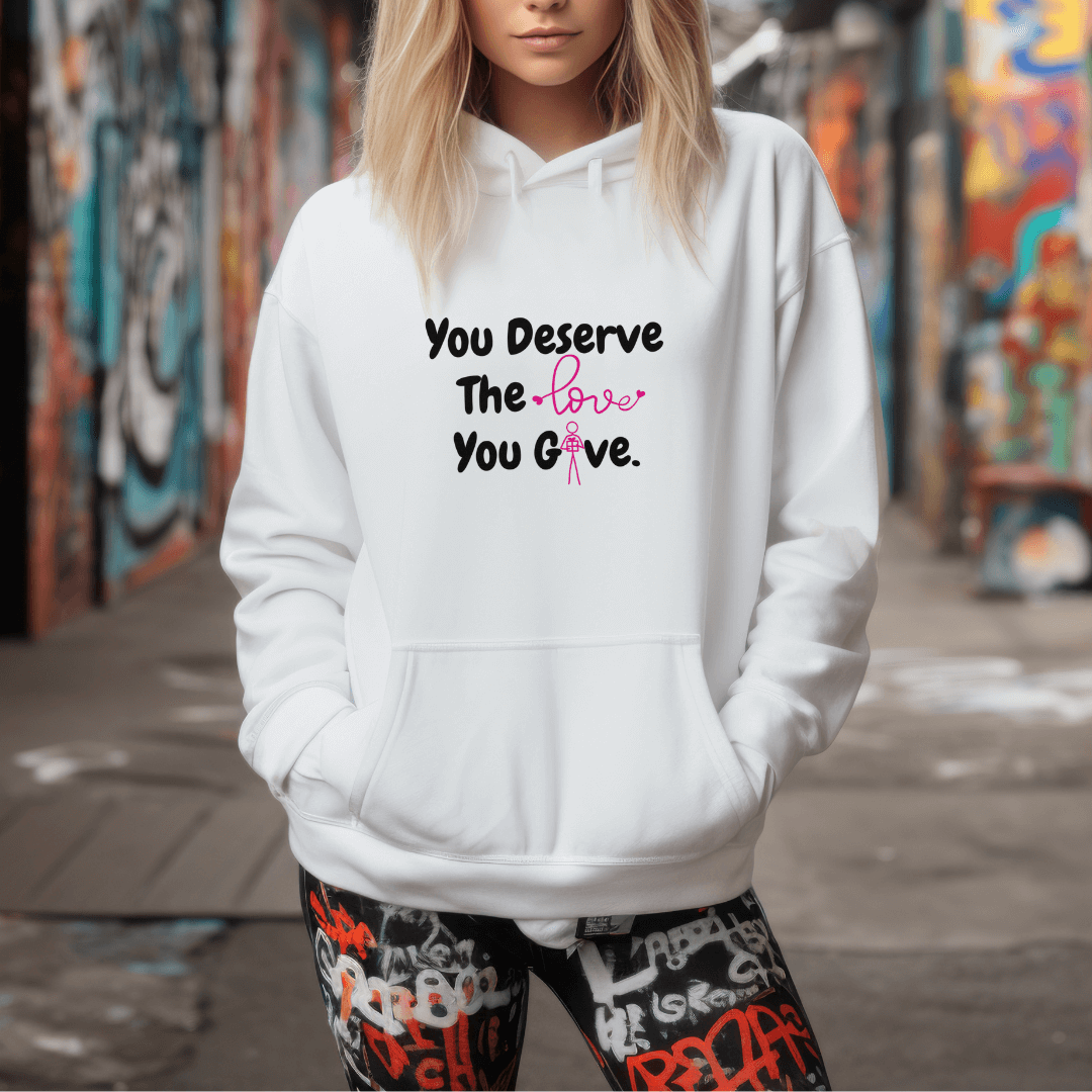 You Deserve The Love You Give v1 - Unisex Hoodie