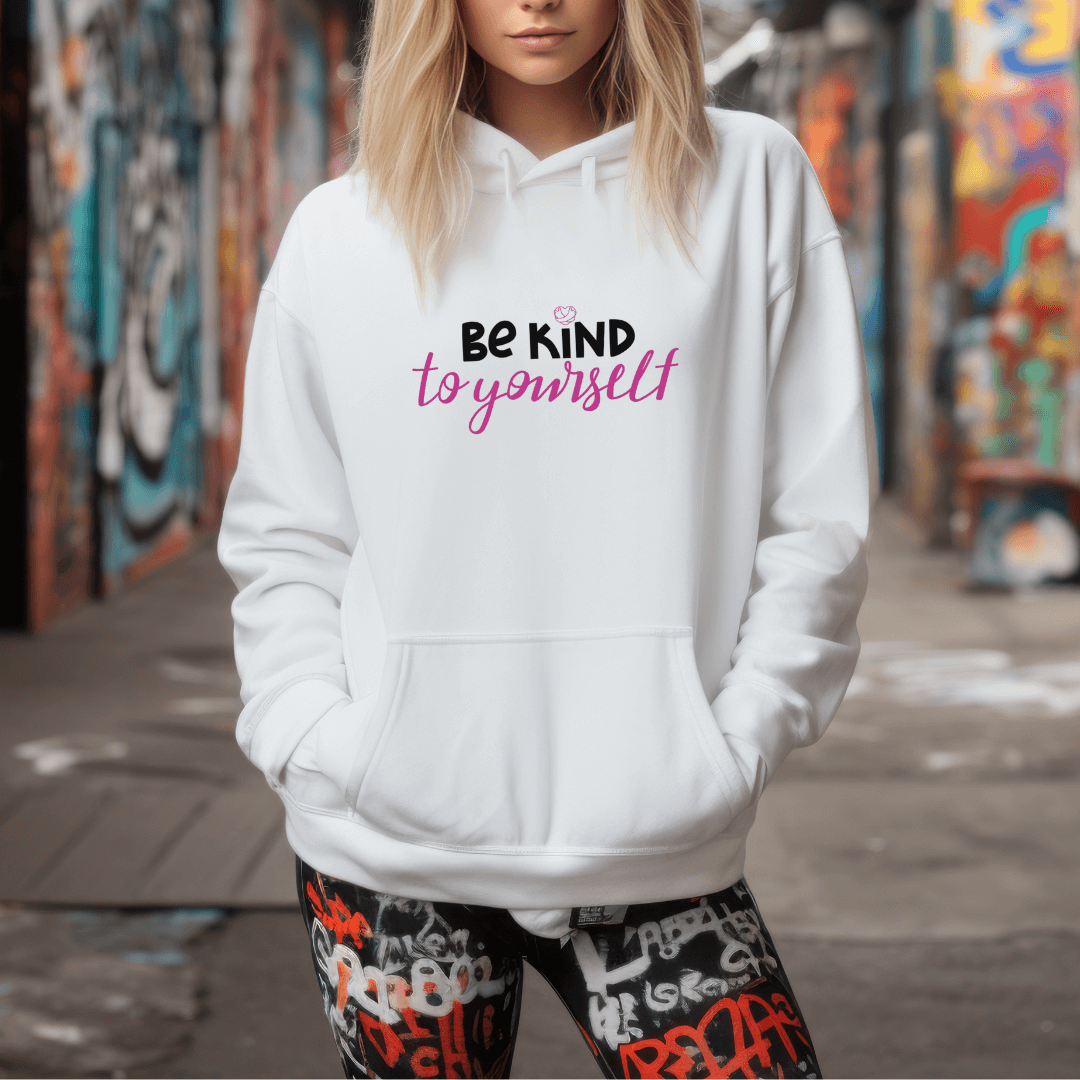 Be Kind To Yourself - Unisex Hoodie