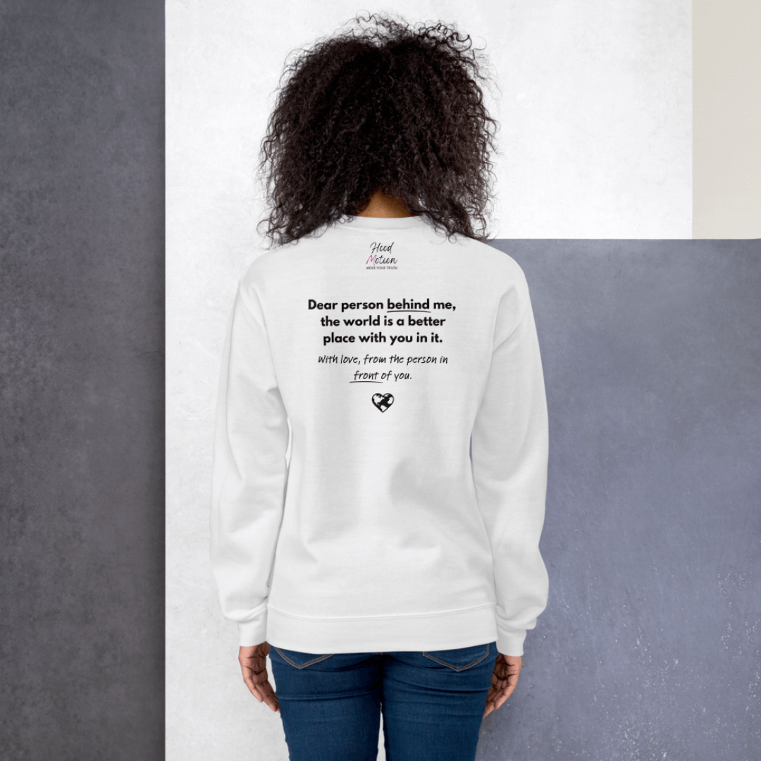 Dear Person behind me (B) I Be Kind to yourself (F) - Unisex Sweatshirt