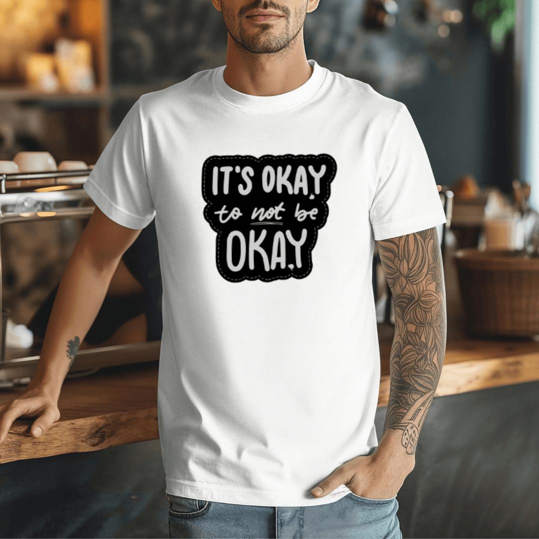 It's Okay to not be Okay - Unisex T-shirt