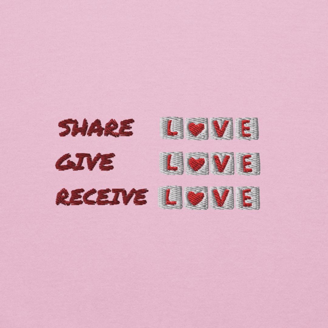 Share Give Receive Love - Unisex Sweatshirt (with Left Chest and Wrist Embroidery)