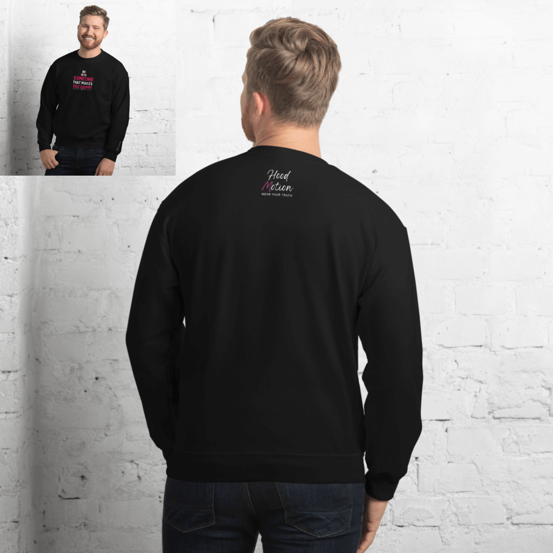 Be Someone That Makes You Happy - Unisex Sweatshirt (with Wrist and Centre Chest Embroidery)