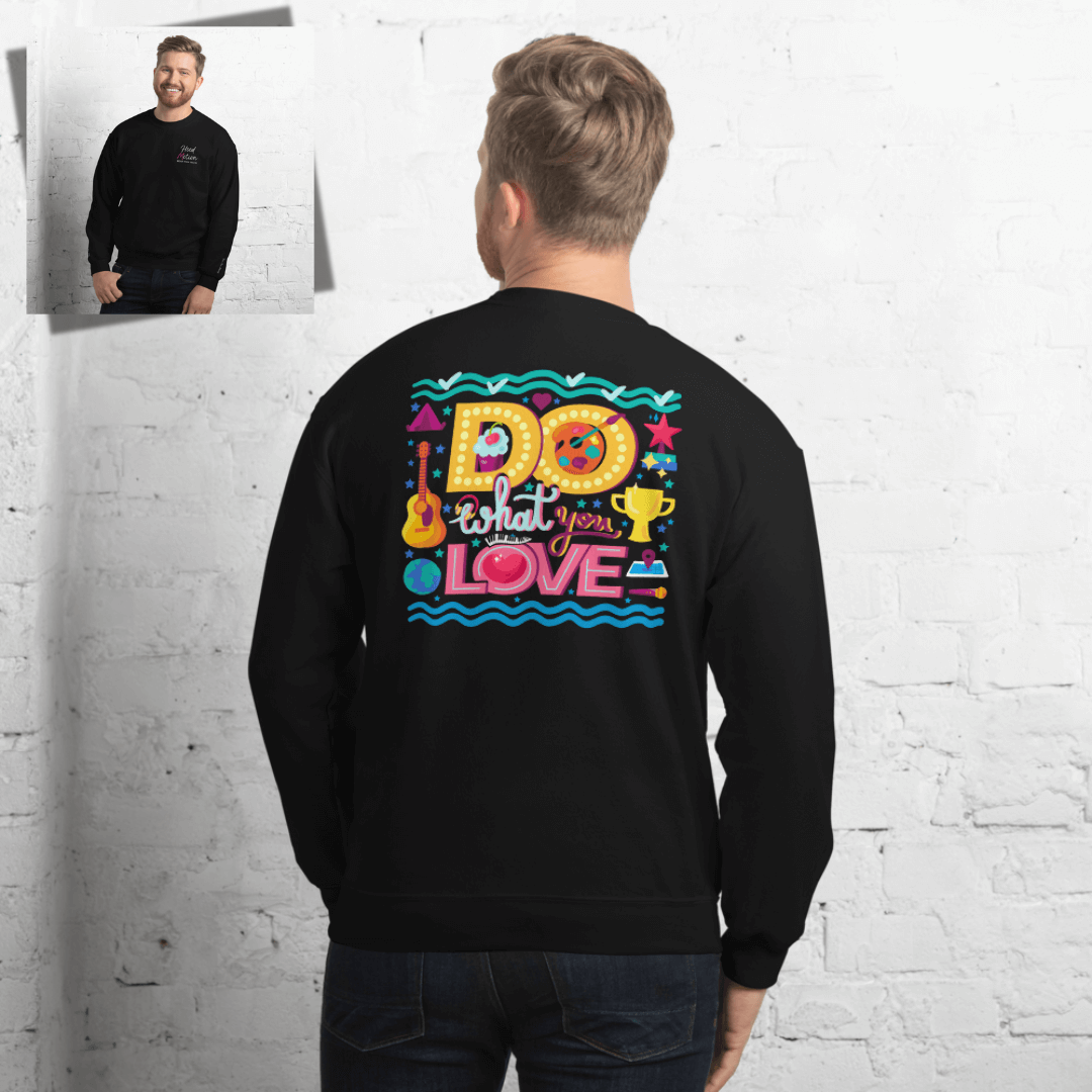 Do What You Love - Unisex Sweatshirt (with Left Chest and Wrist Embroidery + Back print)
