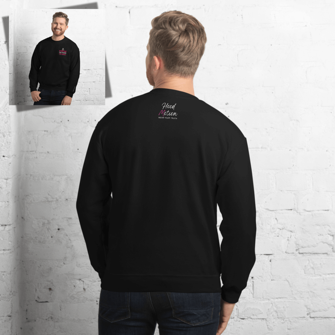 Be Someone That Makes You Happy - Unisex Sweatshirt (with Wrist and Left Chest Embroidery)