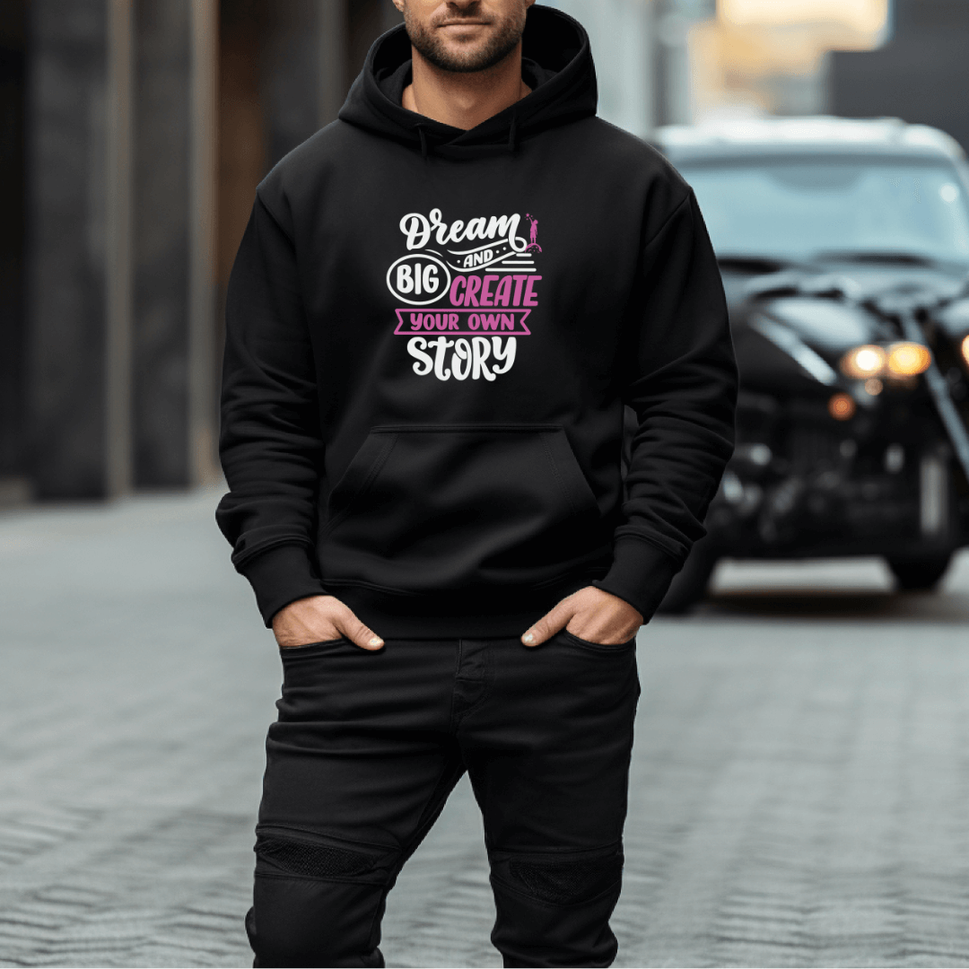 Dream Big and Create Your Own Story - Unisex Hoodie