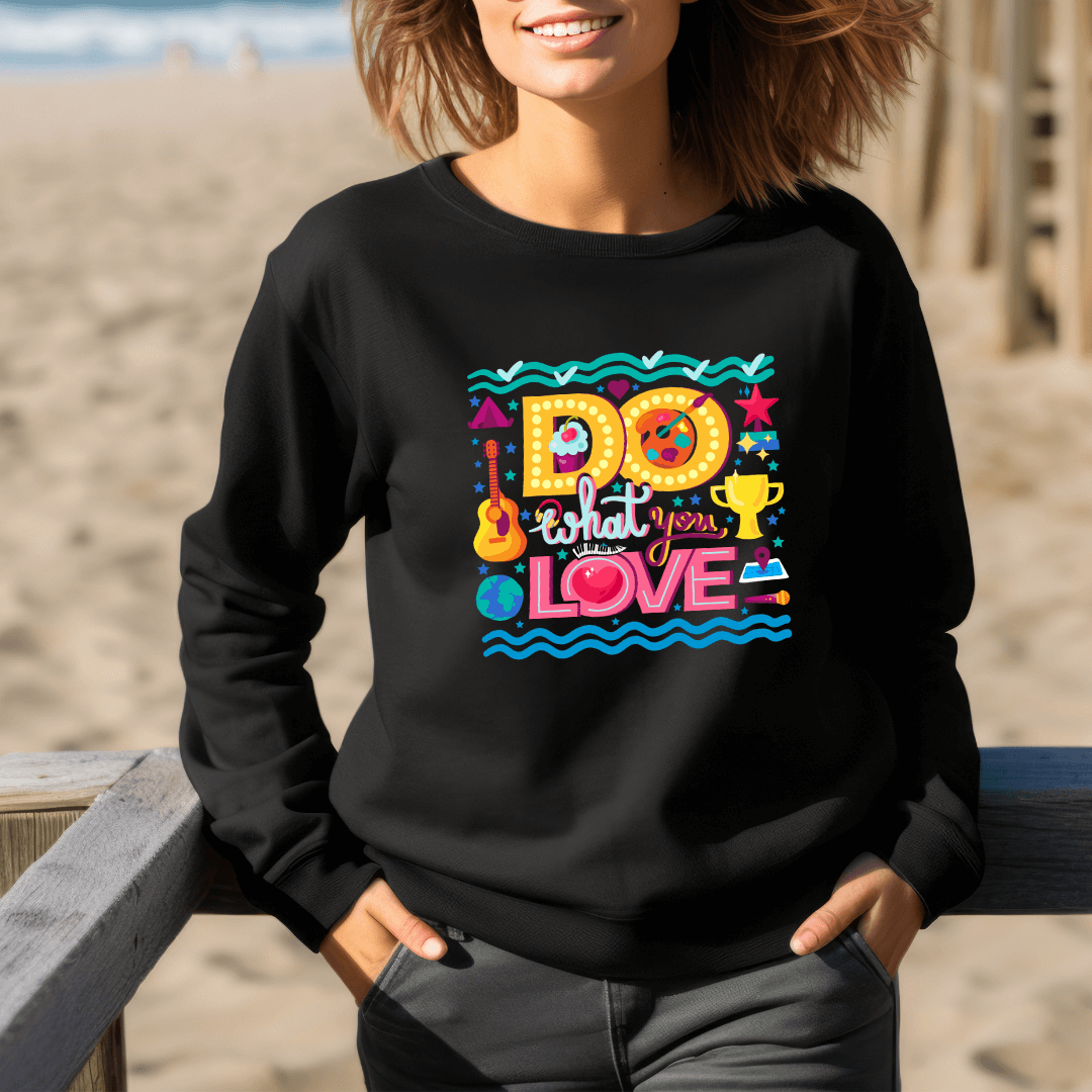 Do What You Love - Unisex Sweatshirt