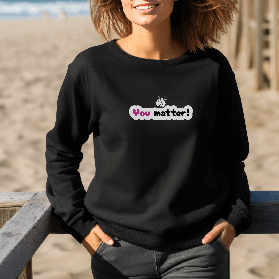 You Matter - Unisex Sweatshirt