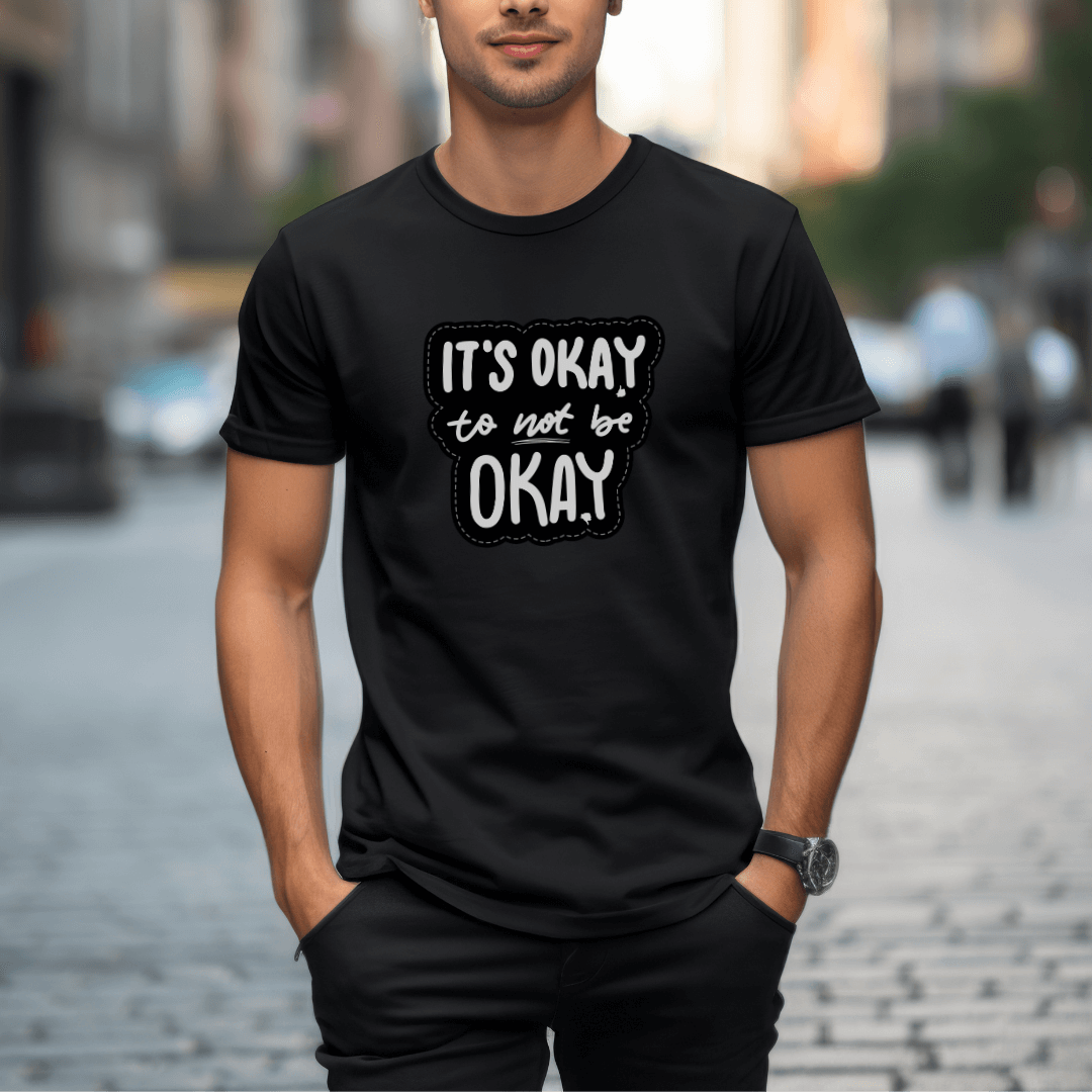 It's Okay to not be Okay - Unisex T-shirt