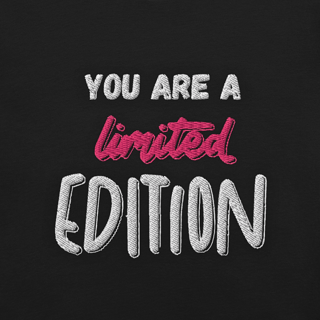 You Are a Limited Edition - Unisex T-Shirt (with Left Chest and Sleeve Embroidery)