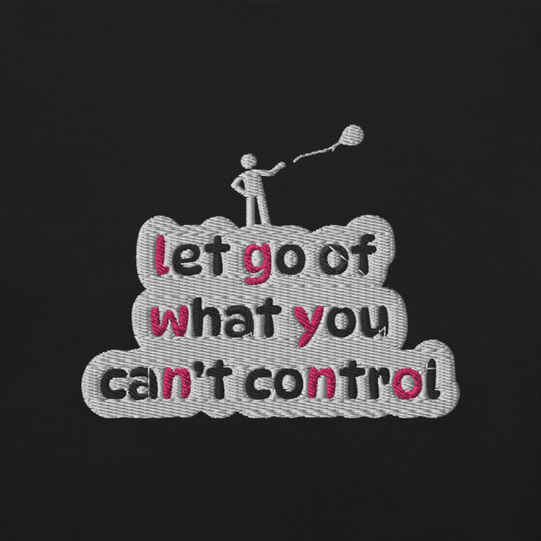 Let Go Of What You Can't Control - Unisex T-shirt (with Left Chest and Sleeve Embroidery)