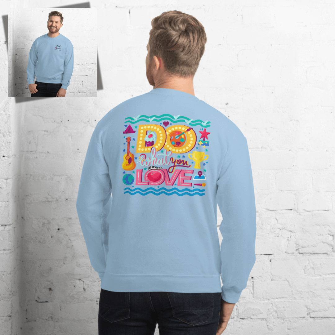 Do What You Love - Unisex Sweatshirt (with Left Chest and Wrist Embroidery + Back print)