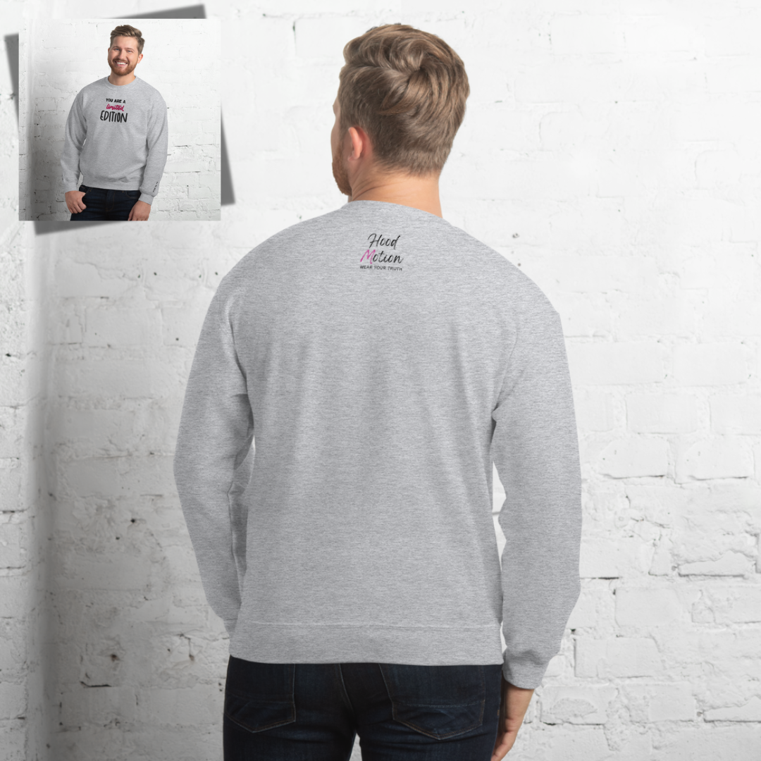 You Are a Limited Edition - Unisex Sweatshirt (with Centre Chest and Wrist Embroidery)
