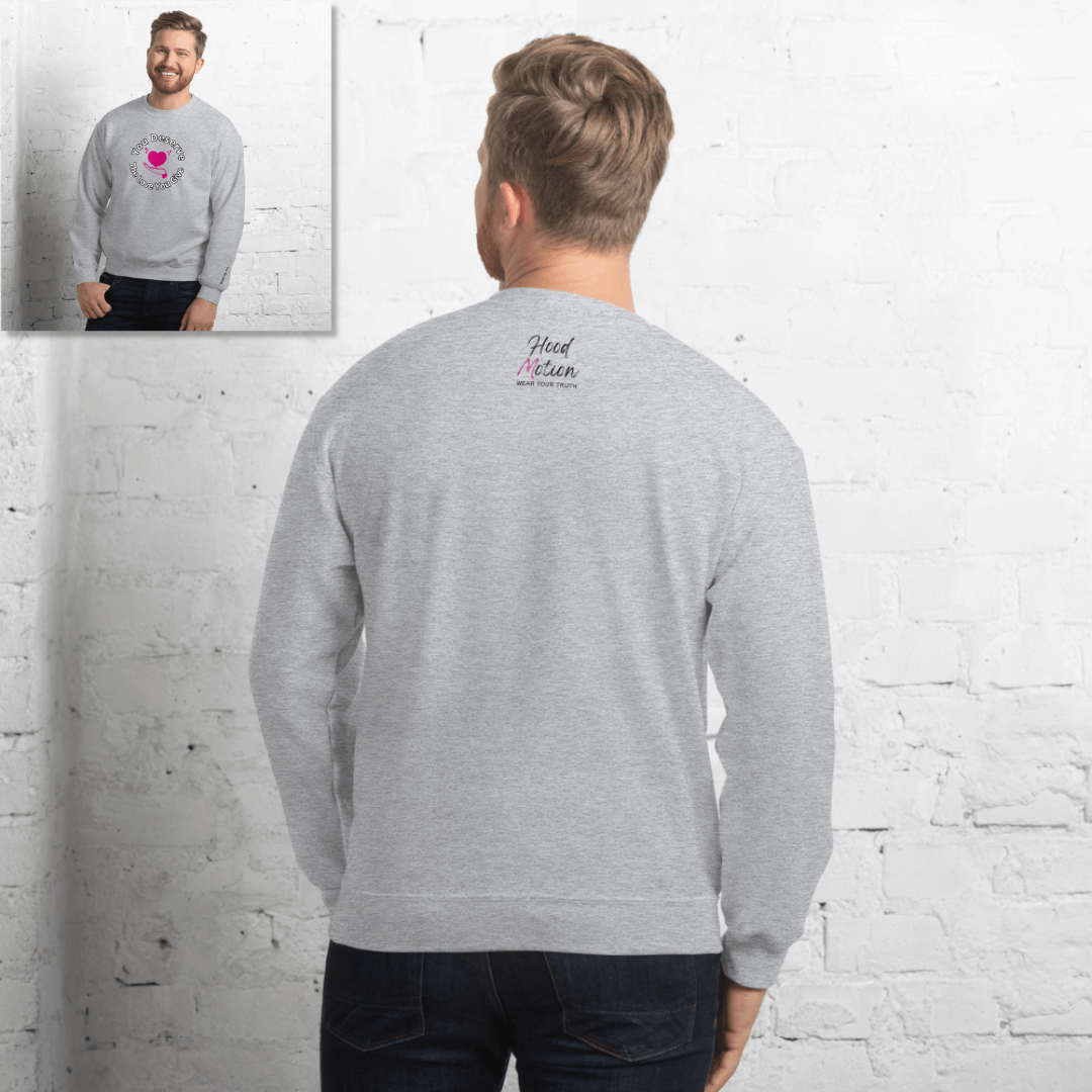 You Deserve The Love You Give v2 - Unisex Sweatshirt (with Wrist Embroidery)
