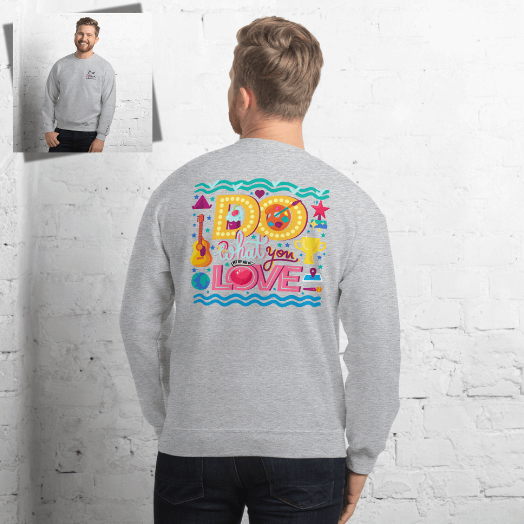 Do What You Love - Unisex Sweatshirt (with Left Chest and Wrist Embroidery + Back print)