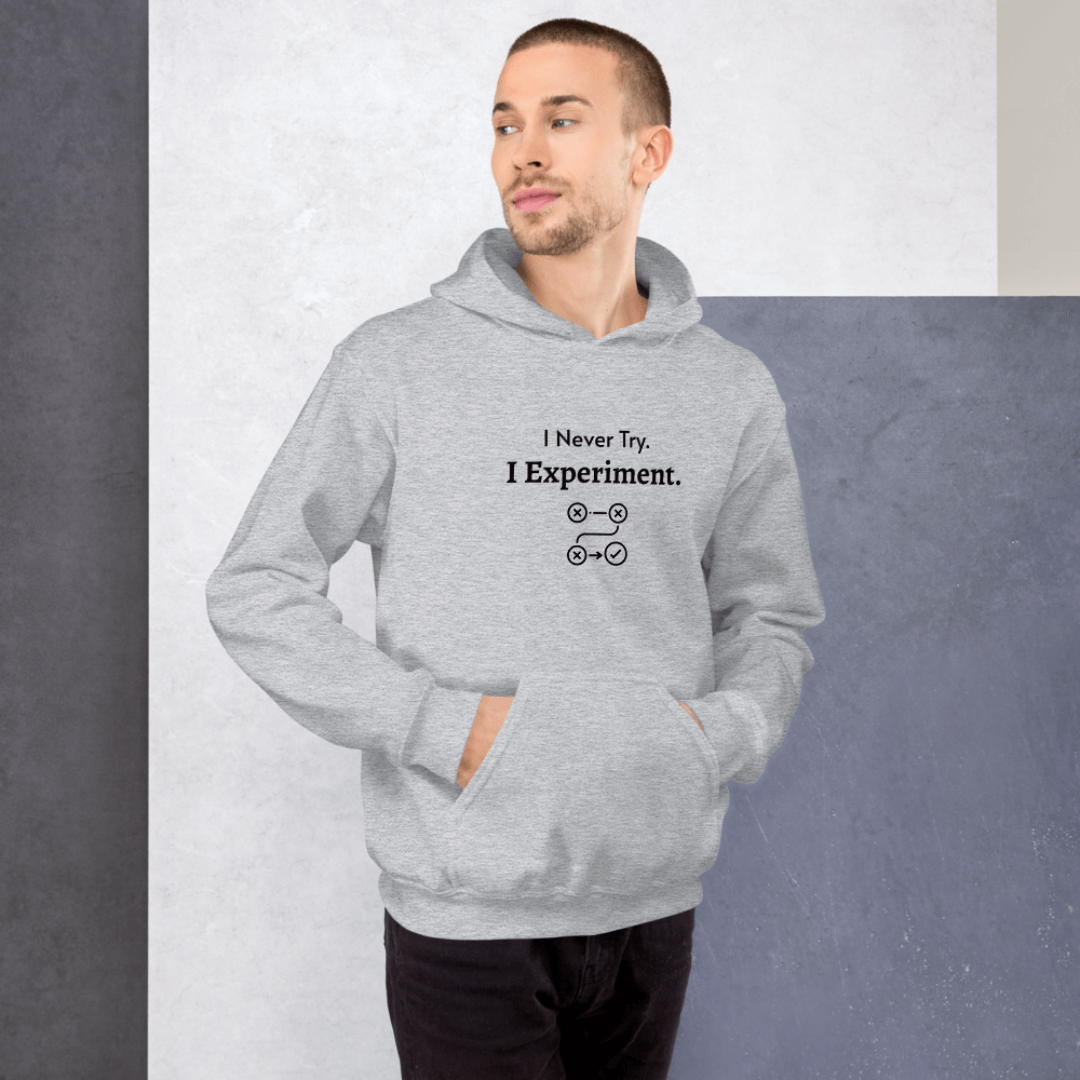 I Never Try. I Experiment - Unisex Hoodie