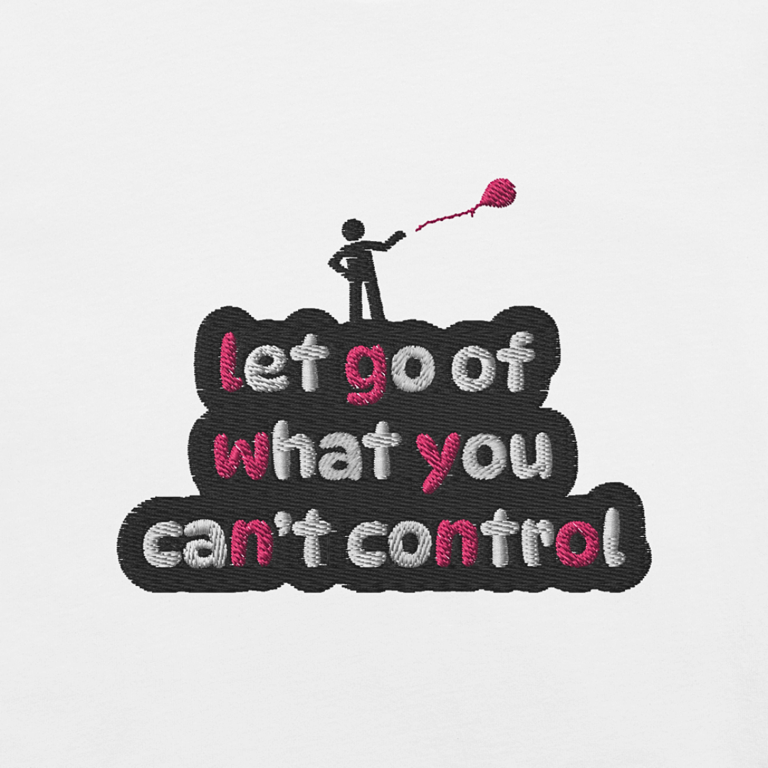 Let Go Of What You Can't Control - Unisex T-shirt (with Left Chest and Sleeve Embroidery)