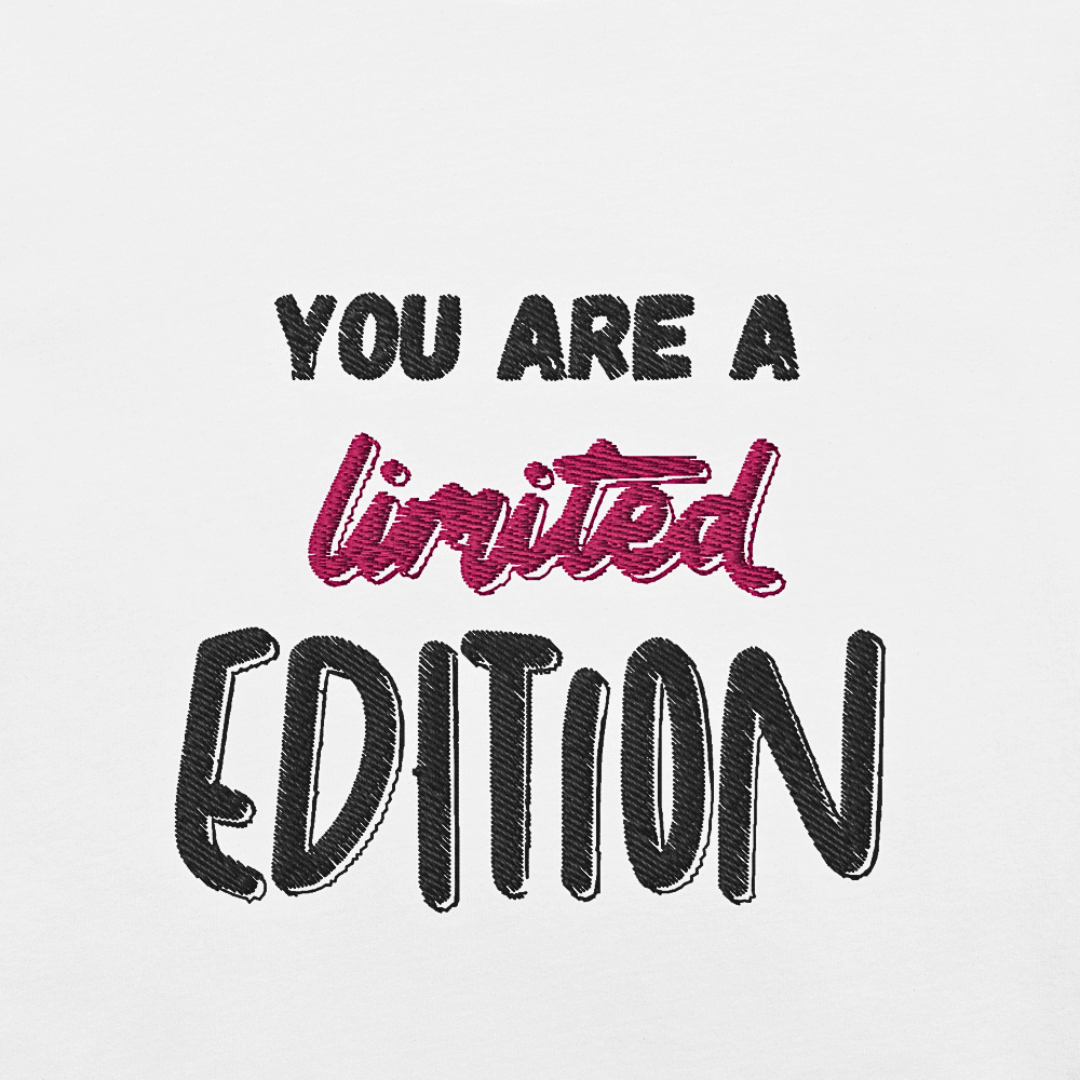You Are a Limited Edition - Unisex T-Shirt (with Left Chest and Sleeve Embroidery)