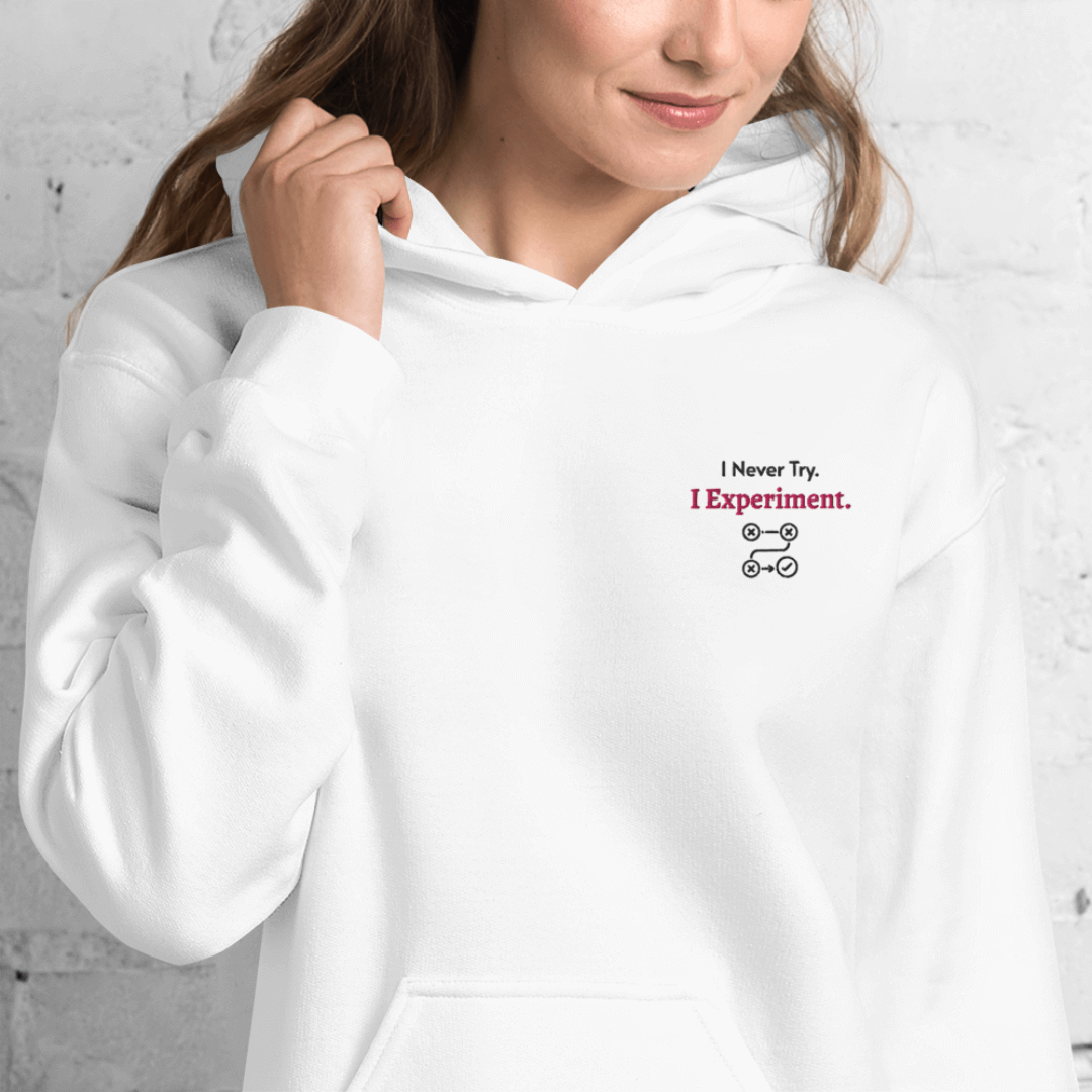 I Never Try. I Experiment - Unisex Hoodie (with Left Chest and Wrist Embroidery)