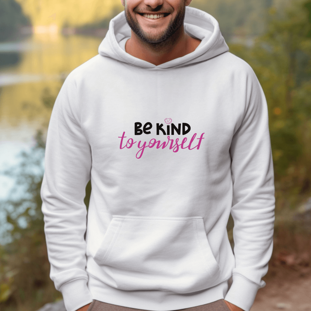 Be Kind To Yourself - Unisex Hoodie