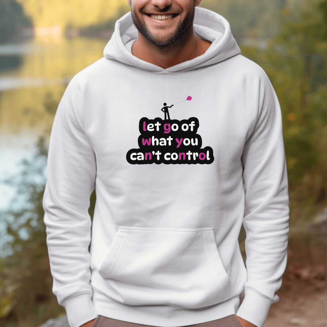 Let Go Of What You Can't Control - Unisex Hoodie
