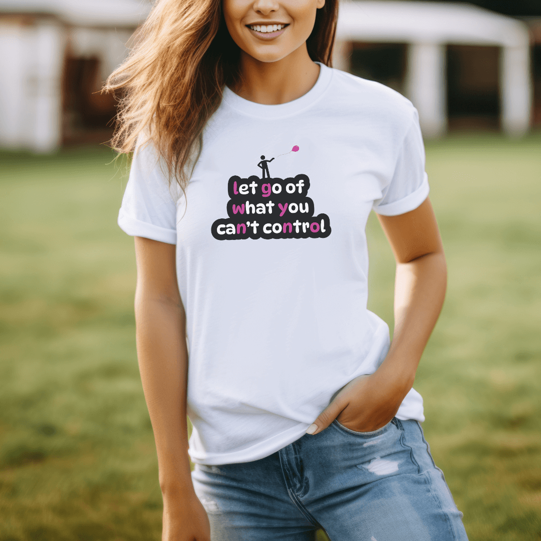 Let Go Of What You Can't Control - Unisex T-Shirt