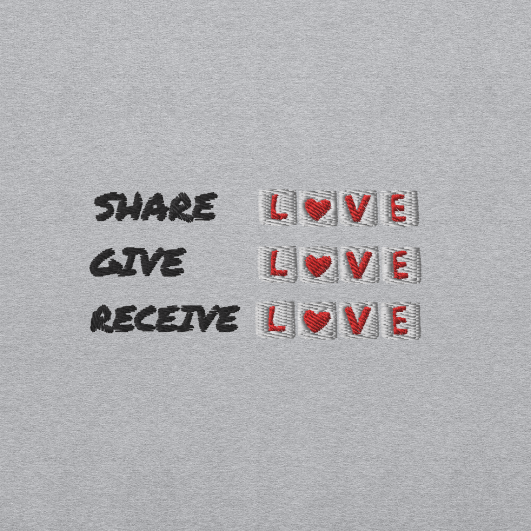 Share Give Receive Love - Unisex Sweatshirt (with Left Chest and Wrist Embroidery)