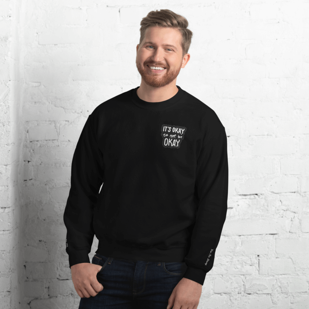 It's Okay to not be Okay - Unisex Sweatshirt (with Left Chest and Wrist Embroidery)