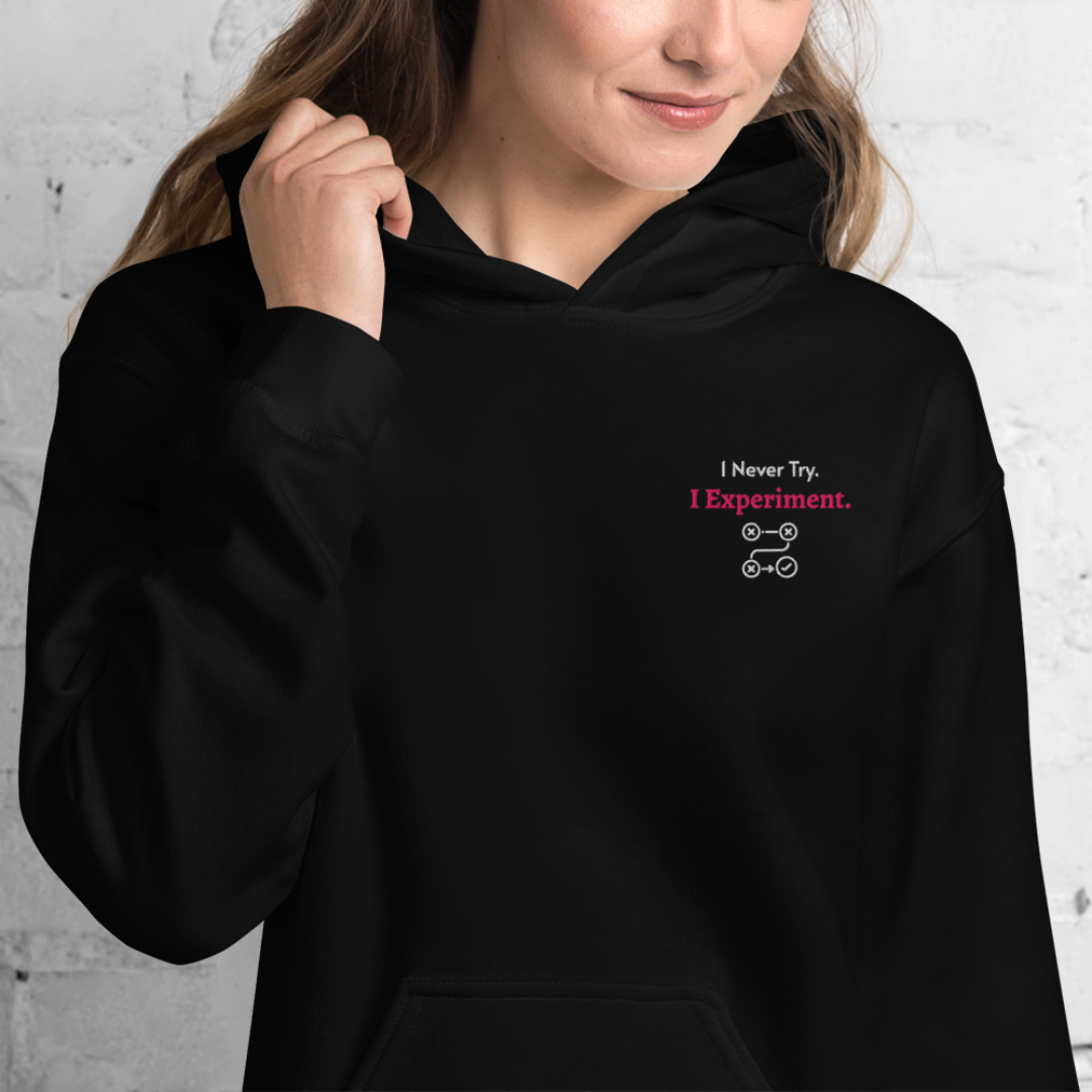 I Never Try. I Experiment - Unisex Hoodie (with Left Chest and Wrist Embroidery)