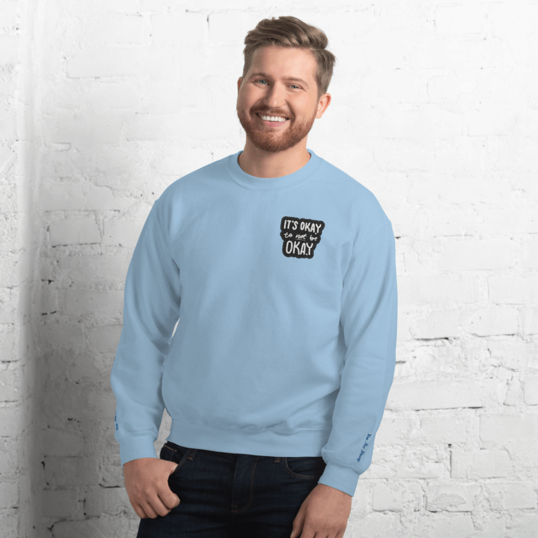 It's Okay to not be Okay - Unisex Sweatshirt (with Left Chest and Wrist Embroidery)